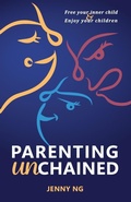 Cover: Parenting Unchained - Lioncrest Publishing