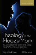 Cover: Theology in the Mode of Monk: An Aesthetics of Barth and Cone on Revelation and Freedom, Volume 2 - Cascade Books