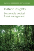 Cover: Instant Insights: Sustainable Tropical Forest Management - Burleigh Dodds Science Publishing Limited