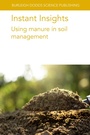 Cover: Instant Insights: Using Manure in Soil Management - Burleigh Dodds Science Publishing Limited