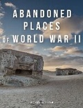 Cover: Abandoned Places of World War II - Amber Books