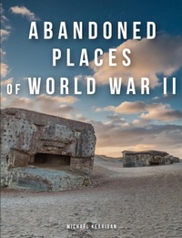 Abbildung von: Abandoned Places of World War II - Amber Books