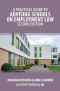 Cover: A Practical Guide to Advising Schools on Employment Law - Second Edition - Law Brief Publishing