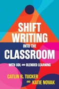 Cover: Shift Writing into the Classroom with UDL and Blended Learning - IMPress, LP
