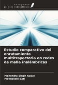 Cover: Estudio comparativo del enrutamiento multitrayectoria en redes de malla inal&aacute;mbricas - Ediciones Nuestro Conocimiento