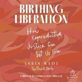 Cover: Birthing Liberation - Recorded Books, Inc.