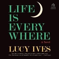 Enlarge image Cover: Life Is Everywhere - HighBridge Audio