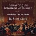 Cover: Recovering the Reformed Confession - Tantor Audio