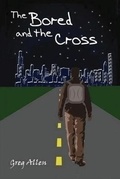 Cover: The Bored and the Cross - Builder of the Spirit Ministries
