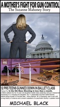 Cover: A Mother's Fight For Gun Control - The Suzanne Mahoney Story - Michael Black