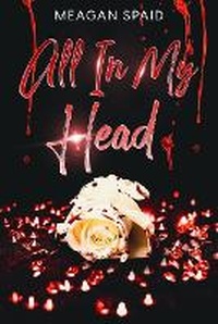 Enlarge image Cover: All In My Head - Meagan Spaid