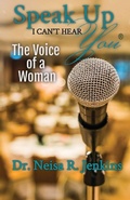 Cover: Speak Up I Can't Hear You - The Voice of a Woman - McClure Publishing, Inc.
