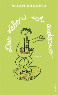 Enlarge image Cover: Das Leben ist anderswo - Kampa Verlag