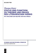 Cover: Status und Funktion: Zu Theorie und Praxis des literarischen Werks - De Gruyter