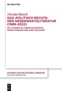 Cover: Das >politisch Rechte< der Gegenwartsliteratur (1989-2022) - De Gruyter