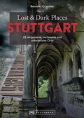 Cover: Lost & Dark Places Stuttgart - Bruckmann