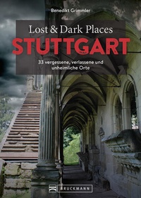 Abbildung von: Lost & Dark Places Stuttgart - Bruckmann
