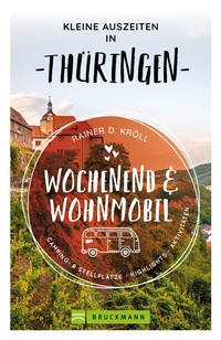 Abbildung von: Wochenend & Wohnmobil Kleine Auszeiten in Thüringen - Bruckmann