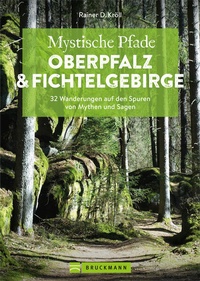 Abbildung von: Mystische Pfade Oberpfalz & Fichtelgebirge - Bruckmann