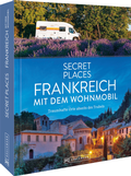 Abbildung von: Secret Places Frankreich mit dem Wohnmobil - Bruckmann