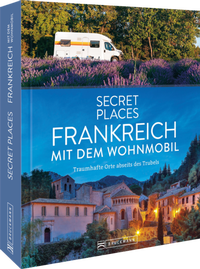 Abbildung von: Secret Places Frankreich mit dem Wohnmobil - Bruckmann