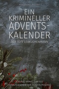 Cover: Ein krimineller Adventskalender - Der tote Lebkuchenmann: 24 kurze Krimis zum Fest - epubli