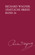 Cover: Richard Wagner S&auml;mtliche Briefe / Richard Wagner S&auml;mtliche Briefe Band 26 - Breitkopf & H&auml;rtel