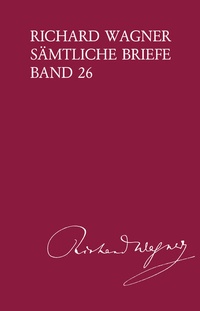 Abbildung von: Richard Wagner Sämtliche Briefe / Richard Wagner Sämtliche Briefe Band 26 - Breitkopf & Härtel