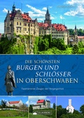 Cover: Die sch&ouml;nsten Burgen und Schl&ouml;sser in Oberschwaben - Silberburg