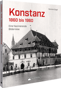 Cover: Konstanz 1860 bis 1960 - Silberburg