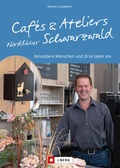 Abbildung von: Cafés und Ateliers Nördlicher Schwarzwald - J. Berg