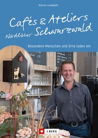 Abbildung von: Cafés und Ateliers Nördlicher Schwarzwald - J. Berg