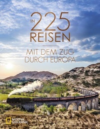 Abbildung von: In 225 Reisen mit dem Zug durch Europa - National Geographic Deutschland