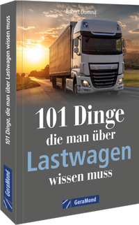 Abbildung von: 101 Dinge, die man über Lastwagen wissen muss - GeraMond