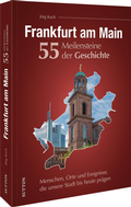 Cover: Frankfurt am Main. 55 Meilensteine der Geschichte - Sutton