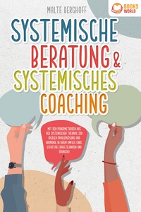 Abbildung von: Systemische Beratung & Systemisches Coaching: Mit den Powermethoden aus der systemischen Therapie zur idealen Problemlösung und Harmonie in Ihrem Umfeld (inkl. effektiver Fragetechniken und Übungen) - Pegoa Global Media / EoB