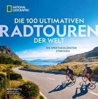 Abbildung von: Die 100 ultimativen Radtouren der Welt - National Geographic Deutschland