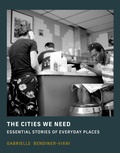 Cover: The Cities We Need - MIT Press