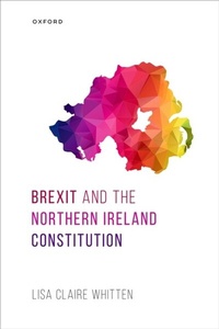 Abbildung von: Brexit and the Northern Ireland Constitution - OUP eBook