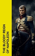 Cover: The Bloody Reign of Napoleon - e-artnow