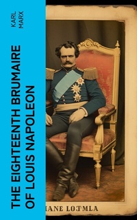 Abbildung von: The Eighteenth Brumaire of Louis Napoleon - e-artnow