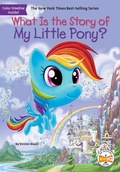 Cover: What Is the Story of My Little Pony? - Penguin Workshop