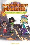 Cover: The Magnificent Makers #9: Rolling Through the Rock Cycle - Random House Books for Young Readers