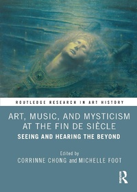 Abbildung von: Art, Music, and Mysticism at the Fin de Siecle - Routledge