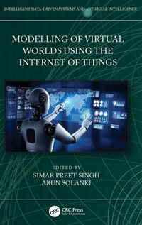 Enlarge image Cover: Modelling of Virtual Worlds Using the Internet of Things - CRC Press