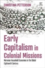 Cover: Early Capitalism in Colonial Missions - Bloomsbury Academic
