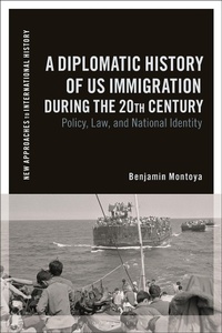Bild: A Diplomatic History of US Immigration during the 20th Century - Bloomsbury Academic