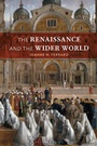 Cover: The Renaissance and the Wider World - Bloomsbury Academic