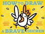 Cover: How to Draw a Brave Chicken - Astra Publishing House