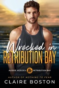Cover: Wrecked in Retribution Bay (Aussie Heroes: Retribution Bay, #7) - Bantilly Publishing
